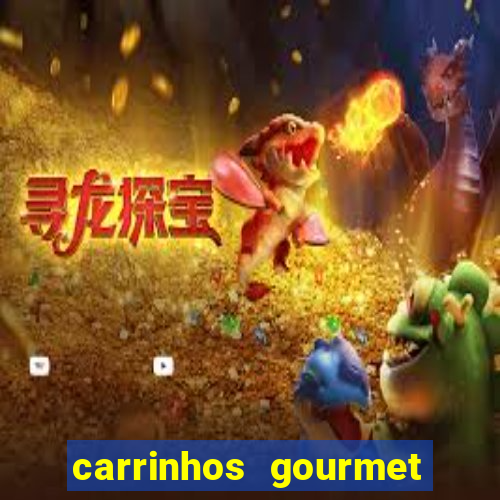 carrinhos gourmet para festas